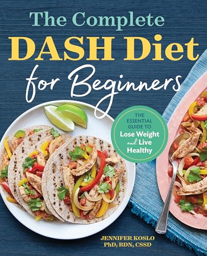 The Complete Dash Diet for Beginners: The Essential Guide to Lose Weight and Live Healthy - Paperback
