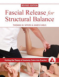 Fascial Release for Structural Balance, Revised Edition: Putting the Theory of Anatomy Trains Into Practice - Paperback