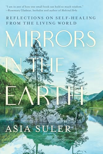 Mirrors in the Earth: Reflections on Self-Healing from the Living World - Paperback