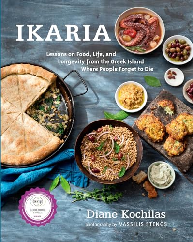 Ikaria: Lessons on Food, Life, and Longevity from the Greek Island Where People Forget to Die: A Mediterranean Diet Cookbook - Hardcover