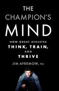 The Champion's Mind: How Great Athletes Think, Train, and Thrive - Paperback