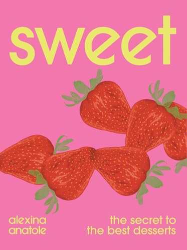 Sweet: The Secret to the Best Desserts - Hardcover
