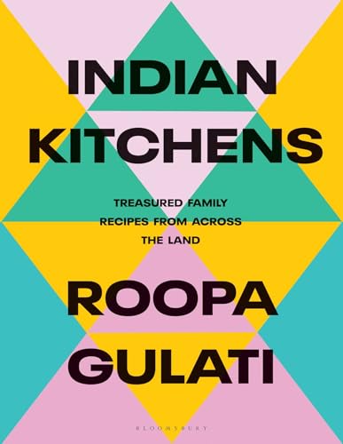Indian Kitchens: Treasured Family Recipes from Across the Land - Hardcover