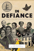 In Defiance: 20 Abolitionists You Were Never Taught in School - Paperback