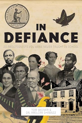 In Defiance: 20 Abolitionists You Were Never Taught in School - Paperback
