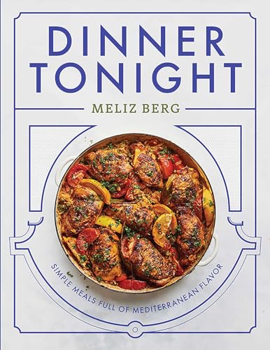Dinner Tonight: Simple Meals Full of Mediterranean Flavor - Hardcover