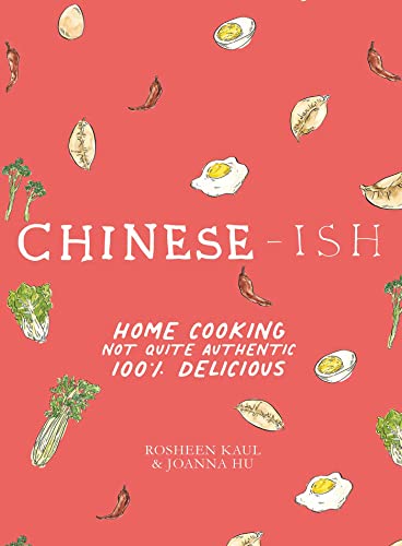 Chinese-Ish: Home Cooking Not Quite Authentic, 100% Delicious - Hardcover