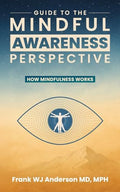 Guide to the Mindful Awareness Perspective: How Mindfulness Works - Paperback
