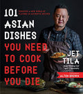 101 Asian Dishes You Need to Cook Before You Die: Discover a New World of Flavors in Authentic Recipes - Paperback