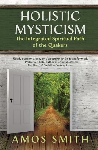 Holistic Mysticism: The Integrated Spiritual Path of the Quakers - Paperback