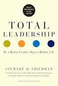 Total Leadership: Be a Better Leader, Have a Richer Life (with New Preface) - Paperback
