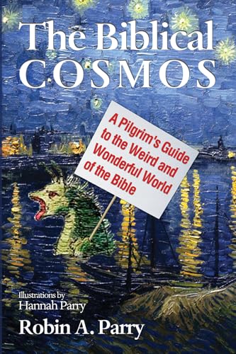 The Biblical Cosmos: A Pilgrim's Guide to the Weird and Wonderful World of the Bible - Paperback