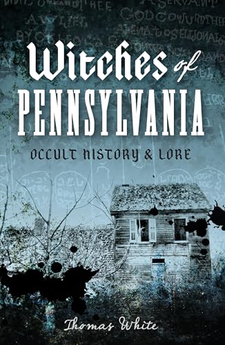 Witches of Pennsylvania: Occult History & Lore - Paperback