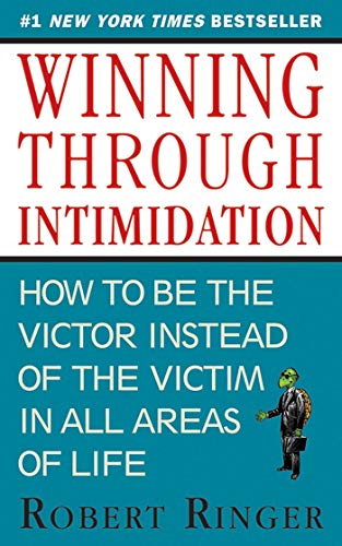 Winning Through Intimidation: How to Be the Victor, Not the Victim, in Business and in Life - Paperback