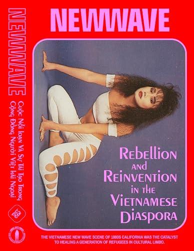 New Wave: Rebellion and Reinvention in the Vietnamese Diaspora - Hardcover