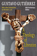 A Theology of Liberation: History, Politics, and Salvation 50th Anniversary Edition with New Introduction by Michael E. Lee) - Paperback