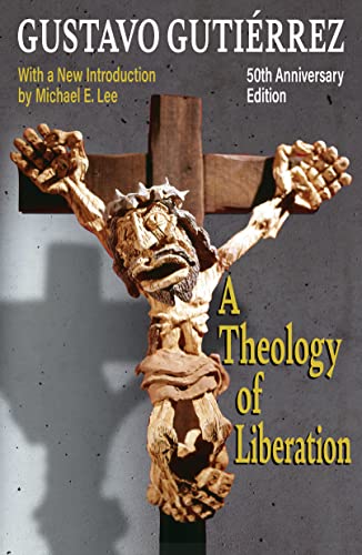 A Theology of Liberation: History, Politics, and Salvation 50th Anniversary Edition with New Introduction by Michael E. Lee) - Paperback