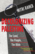 Decolonizing Palestine: The Land, the People, the Bible - Paperback