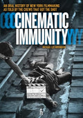 Cinematic Immunity: An Oral History of New York Filmmaking as Told by the Crews That Got the Shot - Paperback