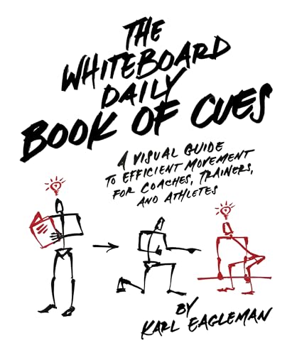 The Whiteboard Daily Book of Cues: A Visual Guide to Efficient Movement for Coaches, Trainers, and Athletes - Hardcover