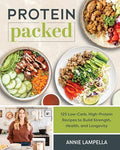 Protein Packed: 125 Low-Carb, High-Protein Recipes to Build Strength, Health, and Longevity - Paperback