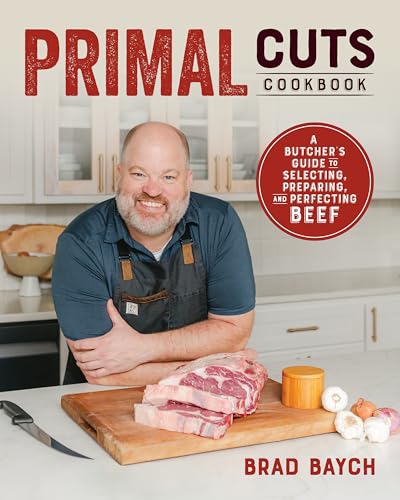 Primal Cuts: A Butcher's Guide to Selecting, Preparing, and Perfecting Beef (a Cookbook) - Paperback