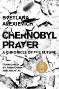 Chernobyl Prayer: A Chronicle of the Future - Paperback