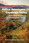 Native Americans of the Cuyahoga Valley: From Early Peoples to Contemporary Issues - Paperback