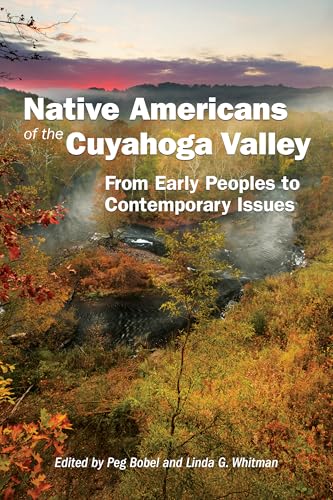 Native Americans of the Cuyahoga Valley: From Early Peoples to Contemporary Issues - Paperback