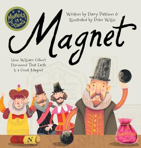 Magnet: How William Gilbert Discovered That Earth Is a Great Magnet - Hardcover