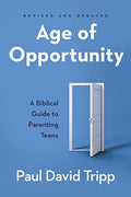 Age of Opportunity: A Biblical Guide to Parenting Teens - Paperback