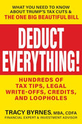 Deduct Everything!: Hundreds of Tax Tips, Legal Write-Offs, Credits, and Loopholes - Paperback