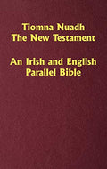 Tiomna Nuadh, The New Testament: An Irish and English Parallel Bible - Hardcover