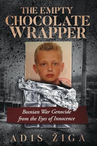The Empty Chocolate Wrapper: Bosnian War Genocide from the Eyes of Innocence - Paperback