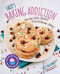 Sally's Baking Addiction: Irresistible Cookies, Cupcakes, and Desserts for Your Sweet-Tooth Fix - Paperback