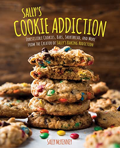Sally's Cookie Addiction: Irresistible Cookies, Cookie Bars, Shortbread, and More from the Creator of Sally's Baking Addiction - Hardcover