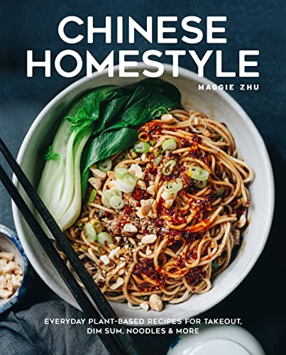 Chinese Homestyle: Everyday Plant-Based Recipes for Takeout, Dim Sum, Noodles, and More - Hardcover
