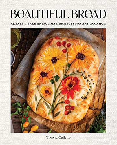 Beautiful Bread: Create & Bake Artful Masterpieces for Any Occasion - Hardcover