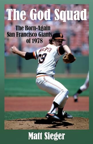 The God Squad: The Born-Again San Francisco Giants of 1978 - Paperback