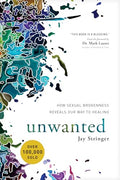 Unwanted: How Sexual Brokenness Reveals Our Way to Healing - Paperback