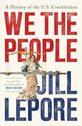 We the People: A History of the U.S. Constitution - Hardcover