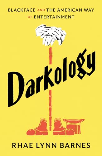 Darkology: Blackface and the American Way of Entertainment - Hardcover