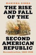 The Rise and Fall of the Second American Republic: Reconstruction, 1860-1920 - Hardcover