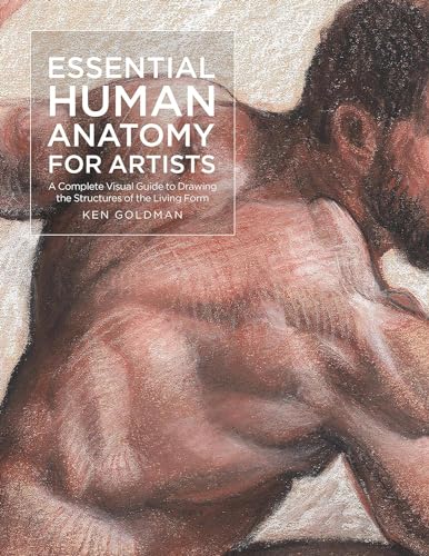 Essential Human Anatomy for Artists: A Complete Visual Guide to Drawing the Structures of the Living Form - Paperback
