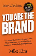 You Are the Brand: The 8-Step Blueprint to Showcase Your Unique Expertise and Build a Highly Profitable, Personally Fulfilling Business - Paperback
