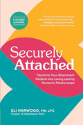 Securely Attached: Transform Your Attachment Patterns Into Loving, Lasting Romantic Relationships (Attachment Workbook) - Paperback