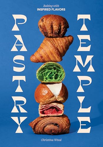 Pastry Temple: Baking with Inspired Flavors (a Pastry Cookbook for Croissant, Brioche, and Puff Pastry) - Hardcover