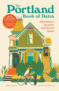 The Portland Book of Dates, 2nd Edition: Adventures, Escapes, and Secret Spots - Paperback