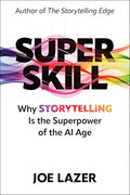 Super Skill: Why Storytelling Is the Superpower of the AI Age - Hardcover