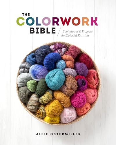 The Colorwork Bible: Techniques and Projects for Colorful Knitting - Hardcover